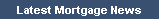Latest Mortgage News